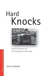 Hard Knocks : Domestic Violence and the Psychology of Storytelling