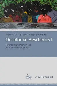 Decolonial Aesthetics I: Tangled Humanism in the Afro-European Context