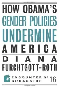 How Obama?s Gender Policies Undermine America