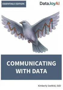 COMMUNICATING WITH DATA ESSENTIALS EDITION (DataJoyAI ESSENTIALS)