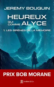 Jérémy Bouquin, "Heureux qui comme Alyce, tome 1 : Les sirènes de la mémoiree"