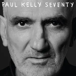 Paul Kelly – Seventy (2025) [Official Digital Download]