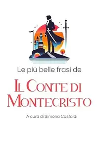 Simona Castaldi  – Le più belle frasi de Il Conte di Montecristo (Aforismi e Frasi Celebri dei Grandi Autori) (2025) PDF