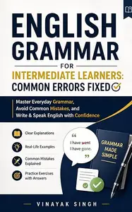 English Grammar for Intermediate Learners : Common Errors Fixed
