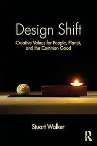 Design Shift: Creative Values for People, Planet, and the Common Good