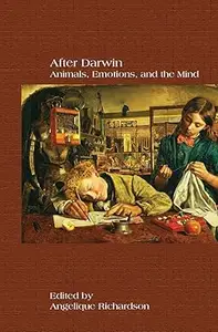 After Darwin: Animals, Emotions, and the Mind