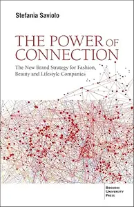 The Power of Connection: The New Brand Strategy for Fashion, Beauty and Lifestyle Companies