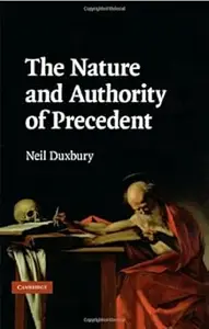 The Nature and Authority of Precedent