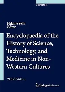 Encyclopaedia of the History of Science, Technology and Medicine in Non-Western Cultures 2 Volumes Ed 3