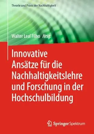 Innovative Ansätze für die Nachhaltigkeitslehre und Forschung in der Hochschulbildung