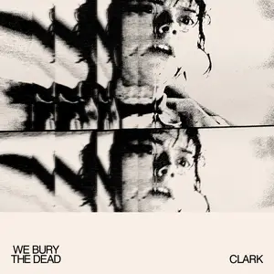 Clark - We Bury the Dead (Original Motion Picture Soundtrack) (2026) [Official Digital Download]