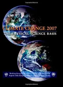 Climate Change 2007 - The Physical Science Basis: Working Group I Contribution to the Fourth Assessment Report of the IP
