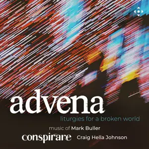 Conspirare & Craig Hella Johnson - Advena: Liturgies for a Broken World (2025) [Official Digital Download 24/96]
