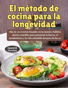 El método de cocina para la longevidad (Spanish Edition)