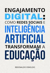 Engajamento digital: como redes sociais e inteligência artificial transformam a educação (Portuguese Edition)