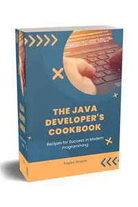 The Java Developer's Cookbook: Recipes for Success in Modern Programming