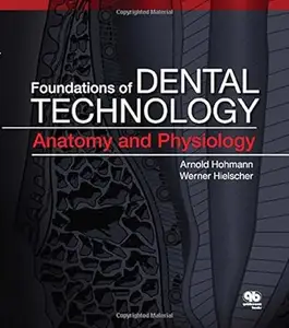 Foundations of Dental Technology: Anatomy and Physiology (Repost)