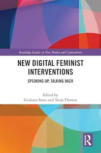 New Digital Feminist Interventions: Speaking Up, Talking Back