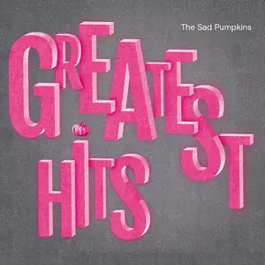 The Sad Pumpkins - Greatest Hits (2023)