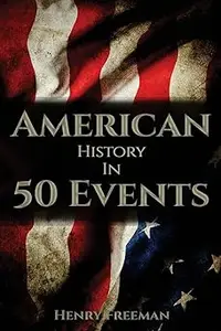 American History in 50 Events: