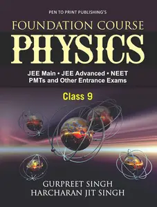 Foundation Course PHYSICS: JEE Main • JEE Advanced • NEET • PMTs and Other Entrance Exams