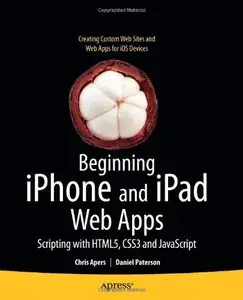 Beginning iPhone and iPad Web Apps: Scripting with HTML5, CSS3, and JavaScript (Repost)