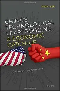China's Technological Leapfrogging and Economic Catch-up: A Schumpeterian Perspective