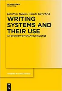 Writing Systems and Their Use: An Overview of Grapholinguistics