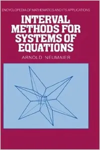 Interval Methods for Systems of Equations (Encyclopedia of Mathematics and its Applications, Vol. 37) (repost)
