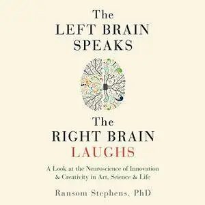 The Left Brain Speaks, the Right Brain Laughs [Audiobook]