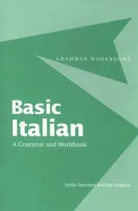 Stell Peyronnel, Ian Higgins, "Basic Italian: A Grammar and Workbook" (repost)