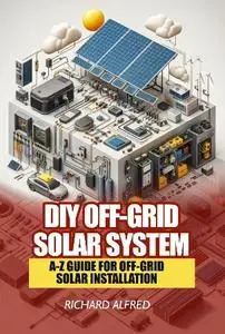 Richard Alfred - DIY Off-Grid Solar System