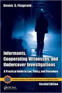 Informants, Cooperating Witnesses, and Undercover Investigations: A Practical Guide to Law, Policy, and Procedure (repost)