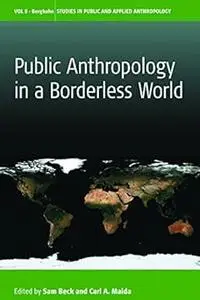 Public Anthropology in a Borderless World