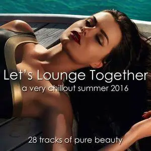 VA - Lets Lounge Together: A Very Chillout Summer (2016)