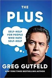 The Plus: Self-Help for People Who Hate Self-Help