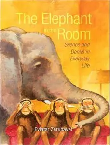 The Elephant in the Room: Silence and Denial in Everyday Life (Repost)