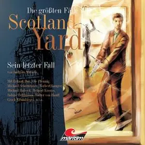 «Die größten Fälle von Scotland Yard - Folge 5: Sein letzter Fall» by Andreas Masuth