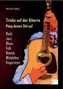 Tricks auf der Gitarre: Pimp deinen Stil auf