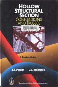 Hollow Structural Section: Connections and Trusses - A Design Guide by J.A. Packer, J.E. Henderson