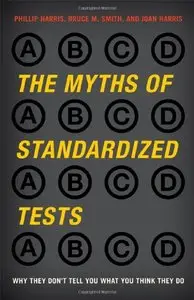 The Myths of Standardized Tests: Why They Don't Tell You What You Think They Do (repost)