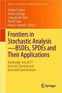 Frontiers in Stochastic Analysis - Bsdes, Spdes and Their Applications Edinburgh, July 2017 Selec...