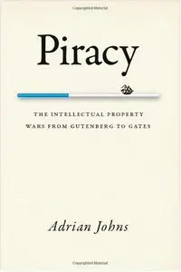 Piracy: The Intellectual Property Wars from Gutenberg to Gates (repost)