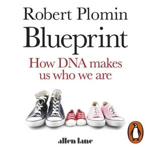 «Blueprint: How DNA Makes Us Who We Are» by Robert Plomin