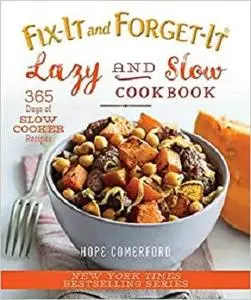 Fix-It and Forget-It Lazy and Slow Cookbook: 365 Days of Slow Cooker Recipes