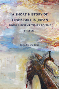 A Short History of Transport in Japan from Ancient Times to the Present
