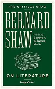 «The Critical Shaw: On Literature» by George Bernard Shaw