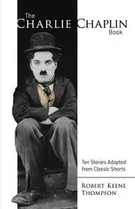 «The Charlie Chaplin Book» by Robert Thompson