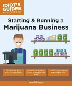 Starting & Running a Marijuana Business (Idiot's Guides)