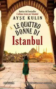 Ayse Kulin - Le quattro donne di Istanbul